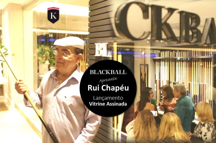 Rui Chapéu e Vitrine Assinada BLACKBALL